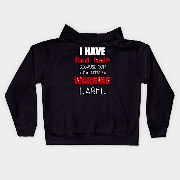 i have red hair because god knew i needed a warning label Kids Hoodie by little.tunny